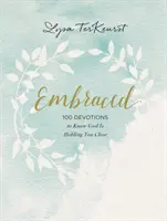 Embraced: 100 nabożeństw, aby wiedzieć, że Bóg trzyma cię blisko - Embraced: 100 Devotions to Know God Is Holding You Close