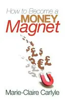 Jak stać się magnesem na pieniądze - How to Become a Money Magnet