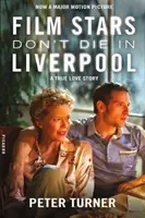 Gwiazdy filmowe nie umierają w Liverpoolu - prawdziwa historia miłosna - Film Stars Don't Die in Liverpool - A True Love Story