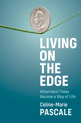 Życie na krawędzi: gdy trudne czasy stają się sposobem na życie - Living on the Edge: When Hard Times Become a Way of Life