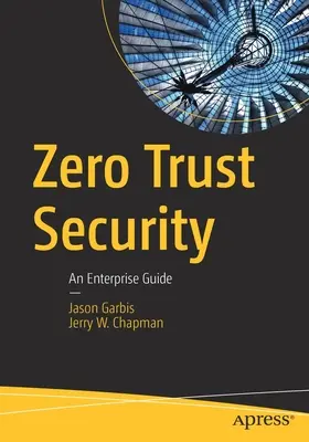 Zero Trust Security: Przewodnik dla przedsiębiorstw - Zero Trust Security: An Enterprise Guide