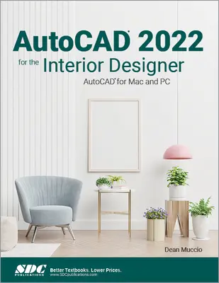 AutoCAD 2022 dla projektantów wnętrz: AutoCAD dla komputerów Mac i PC - AutoCAD 2022 for the Interior Designer: AutoCAD for Mac and PC