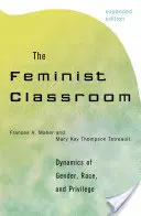 Feministyczna klasa: Dynamika płci, rasy i przywilejów - The Feminist Classroom: Dynamics of Gender, Race, and Privilege