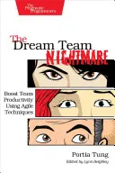 Koszmar zespołu marzeń: zwiększ produktywność zespołu przy użyciu technik Agile - The Dream Team Nightmare: Boost Team Productivity Using Agile Techniques