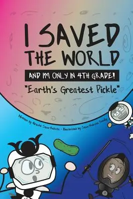 Uratowałem świat, a jestem dopiero w 4 klasie! Największy kiszony ogórek na Ziemi - I Saved the World and I'm Only in 4th Grade!: Earth's Greatest Pickle