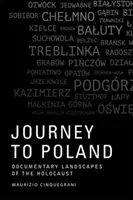 Podróż do Polski: Dokumentalne krajobrazy Holokaustu - Journey to Poland: Documentary Landscapes of the Holocaust