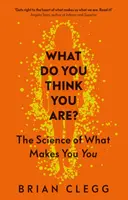 Jak myślisz, kim jesteś? Nauka o tym, co sprawia, że jesteś sobą - What Do You Think You Are?: The Science of What Makes You You