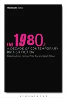 Lata osiemdziesiąte: Dekada współczesnej brytyjskiej fikcji - The 1980s: A Decade of Contemporary British Fiction