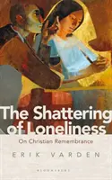 Rozbicie samotności: O chrześcijańskiej pamięci - The Shattering of Loneliness: On Christian Remembrance