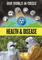 Nasz świat w kryzysie: Zdrowie i choroby - Our World in Crisis: Health and Disease