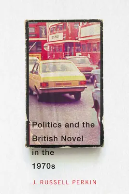 Polityka i brytyjska powieść w latach 70. XX wieku - Politics and the British Novel in the 1970s