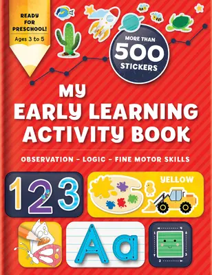 My Early Learning Activity Book: Obserwacja - Logika - Umiejętności motoryczne: Ponad 300 naklejek - My Early Learning Activity Book: Observation - Logic - Fine Motor Skills: More Than 300 Stickers