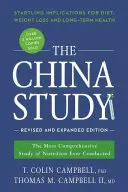 The China Study: Najbardziej kompleksowe badanie odżywiania, jakie kiedykolwiek przeprowadzono, i zaskakujące implikacje dla diety, utraty wagi i długowieczności - The China Study: The Most Comprehensive Study of Nutrition Ever Conducted and the Startling Implications for Diet, Weight Loss, and Lon