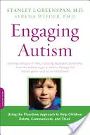 Angażowanie autyzmu: Korzystanie z podejścia Floortime, aby pomóc dzieciom nawiązywać relacje, komunikować się i myśleć - Engaging Autism: Using the Floortime Approach to Help Children Relate, Communicate, and Think