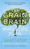 Grain Brain Whole Life Plan - Zwiększ wydajność mózgu, schudnij i osiągnij optymalne zdrowie - Grain Brain Whole Life Plan - Boost Brain Performance, Lose Weight, and Achieve Optimal Health