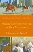 Polityka Bliskiego Wschodu w nowym tysiącleciu: Podejście konstruktywistyczne - Middle East Politics for the New Millennium: A Constructivist Approach