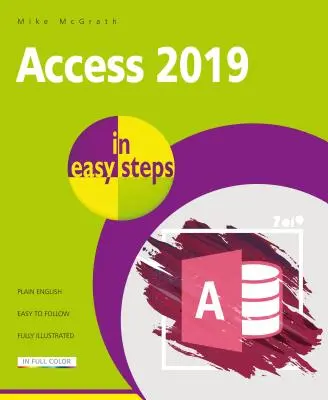 Access w prostych krokach: Ilustrowane korzystanie z programu Access 2019 - Access in Easy Steps: Illustrated Using Access 2019