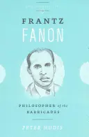 Frantz Fanon: Filozof barykad - Frantz Fanon: Philosopher of the Barricades