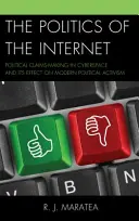 Polityka Internetu: Polityczne roszczenia w cyberprzestrzeni i ich wpływ na współczesny aktywizm polityczny - The Politics of the Internet: Political Claims-Making in Cyberspace and Its Effect on Modern Political Activism