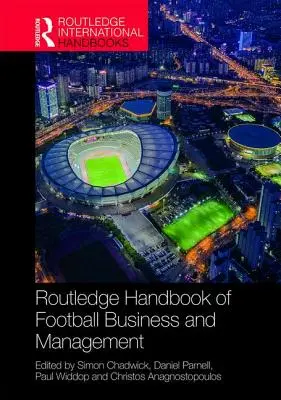 Routledge Handbook of Football Business and Management (Podręcznik biznesu i zarządzania piłką nożną) - Routledge Handbook of Football Business and Management