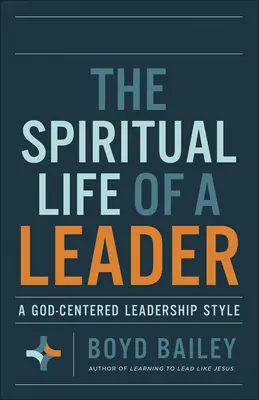 Duchowe życie lidera: Styl przywództwa skoncentrowany na Bogu - The Spiritual Life of a Leader: A God-Centered Leadership Style