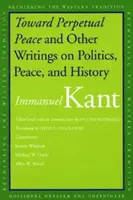 Ku wieczystemu pokojowi i inne pisma o polityce, pokoju i historii - Toward Perpetual Peace and Other Writings on Politics, Peace, and History