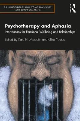 Psychoterapia i afazja: interwencje na rzecz dobrego samopoczucia emocjonalnego i relacji - Psychotherapy and Aphasia: Interventions for Emotional Wellbeing and Relationships