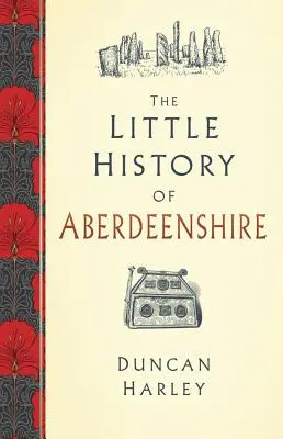 Mała historia hrabstwa Aberdeenshire - The Little History of Aberdeenshire