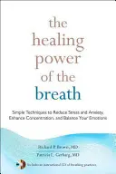 Uzdrawiająca moc oddechu: Proste techniki zmniejszania stresu i niepokoju, zwiększania koncentracji i równoważenia emocji - The Healing Power of the Breath: Simple Techniques to Reduce Stress and Anxiety, Enhance Concentration, and Balance Your Emotions