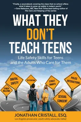 Czego nie uczą nastolatków: Umiejętności bezpieczeństwa dla nastolatków i dorosłych, którzy się nimi opiekują - What They Don't Teach Teens: Life Safety Skills for Teens and the Adults Who Care for Them