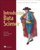 Wprowadzenie do nauki o danych: Duże zbiory danych, uczenie maszynowe i nie tylko z wykorzystaniem narzędzi Pythona - Introducing Data Science: Big Data, Machine Learning, and More, Using Python Tools