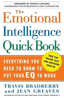 Szybka książka o inteligencji emocjonalnej: Wszystko, co musisz wiedzieć, aby wykorzystać swoją Eq w pracy - The Emotional Intelligence Quick Book: Everything You Need to Know to Put Your Eq to Work