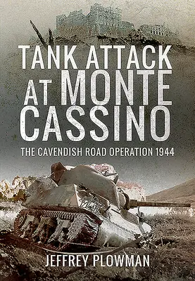 Atak czołgów na Monte Cassino: Operacja Cavendish Road 1944 - Tank Attack at Monte Cassino: The Cavendish Road Operation 1944