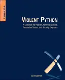 Violent Python: Książka kucharska dla hakerów, analityków sądowych, testerów penetracyjnych i inżynierów bezpieczeństwa - Violent Python: A Cookbook for Hackers, Forensic Analysts, Penetration Testers and Security Engineers