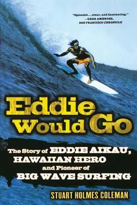 Eddie by poszedł: Historia Eddiego Aikau, hawajskiego bohatera i pioniera surfingu na wielkich falach - Eddie Would Go: The Story of Eddie Aikau, Hawaiian Hero and Pioneer of Big Wave Surfing