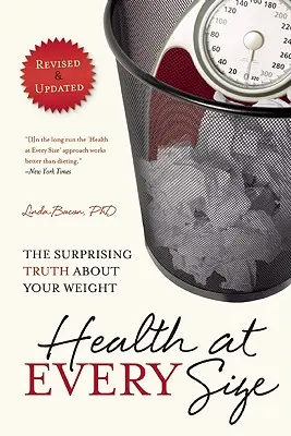 Zdrowie w każdym rozmiarze: Zaskakująca prawda o twojej wadze - Health at Every Size: The Surprising Truth about Your Weight