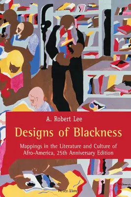 Designs of Blackness: Mappings in the Literature and Culture of Afro-America, wydanie z okazji 25-lecia - Designs of Blackness: Mappings in the Literature and Culture of Afro-America, 25th Anniversary Edition