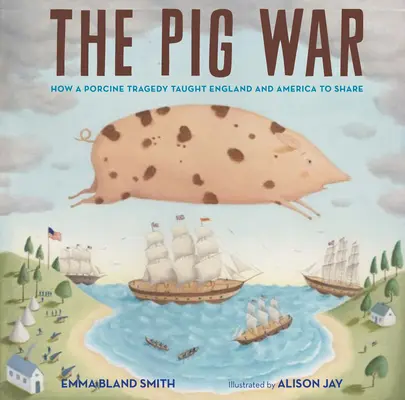 Wojna świń: jak świńska tragedia nauczyła Anglię i Amerykę dzielić się z innymi - The Pig War: How a Porcine Tragedy Taught England and America to Share