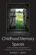 Przestrzenie pamięci dzieciństwa: Jak trwałe wspomnienia miejsc z dzieciństwa kształtują nasze życie - Childhood Memory Spaces: How Enduring Memories of Childhood Places Shape Our Lives