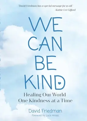 We Can Be Kind: Healing Our World One Kindness at a Time (Wydanie drugie) - We Can Be Kind: Healing Our World One Kindness at a Time (Second Edition)