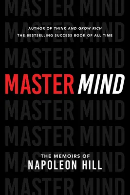 Master Mind: Wspomnienia Napoleona Hilla - Master Mind: The Memoirs of Napoleon Hill