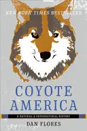 Coyote America: Historia naturalna i nadprzyrodzona - Coyote America: A Natural and Supernatural History