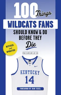 100 rzeczy, które fani Wildcats powinni wiedzieć i zrobić przed śmiercią - 100 Things Wildcats Fans Should Know & Do Before They Die