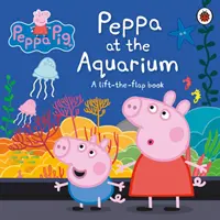 Świnka Peppa: Peppa w akwarium - książeczka z podnoszoną klapką - Peppa Pig: Peppa at the Aquarium - A Lift-the-Flap Book