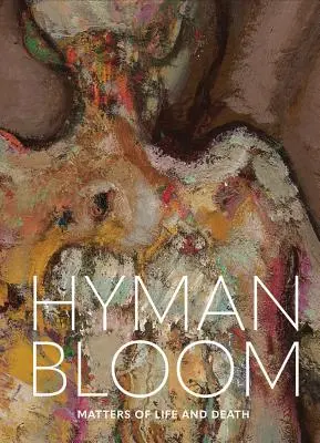 Hyman Bloom: Sprawy życia i śmierci - Hyman Bloom: Matters of Life and Death