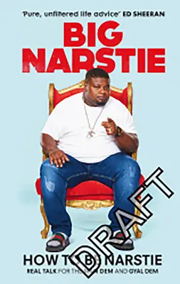 How to Be Narstie: Prawdziwe rozmowy o skromnych początkach, wielkich marzeniach i pokonywaniu przeciwności losu - How to Be Narstie: Real Talk on Humble Starts, Big Dreams and Beating the Odds