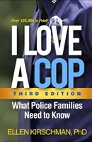 I Love a Cop, Third Edition: Co rodziny policjantów powinny wiedzieć - I Love a Cop, Third Edition: What Police Families Need to Know