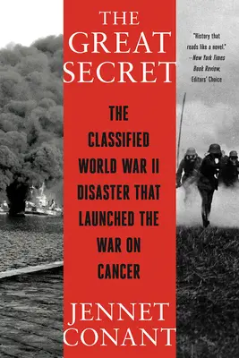 The Great Secret: Tajna katastrofa z czasów II wojny światowej, która zapoczątkowała wojnę z rakiem - The Great Secret: The Classified World War II Disaster That Launched the War on Cancer