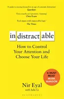 Indistractable - jak kontrolować swoją uwagę i wybrać swoje życie - Indistractable - How to Control Your Attention and Choose Your Life