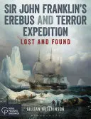 Wyprawa Sir Johna Franklina na Erebus i Terror: Zaginione i odnalezione - Sir John Franklin's Erebus and Terror Expedition: Lost and Found